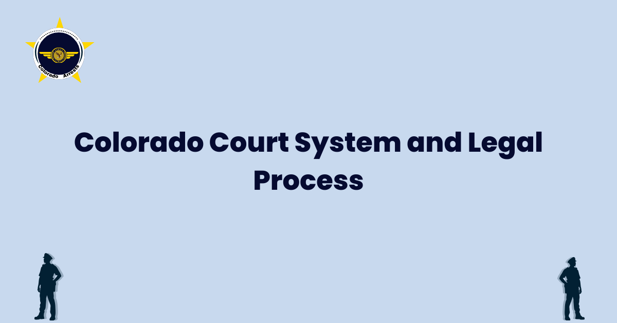 Colorado Court System and Legal Process