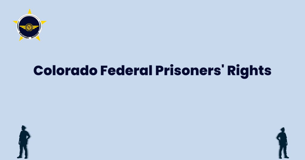 Colorado Federal Prisoners Rights