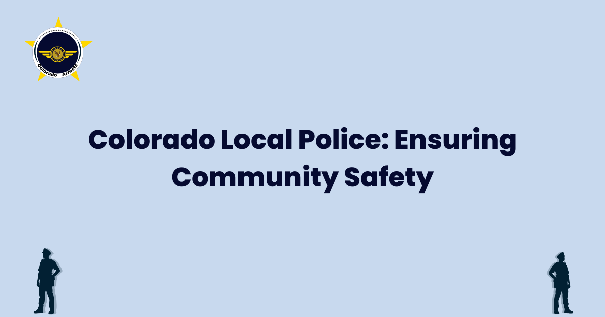 Colorado Local Police Ensuring Community Safety
