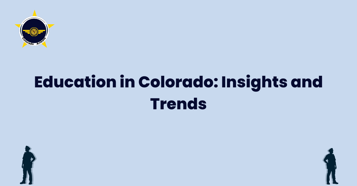Education in Colorado Insights and Trends