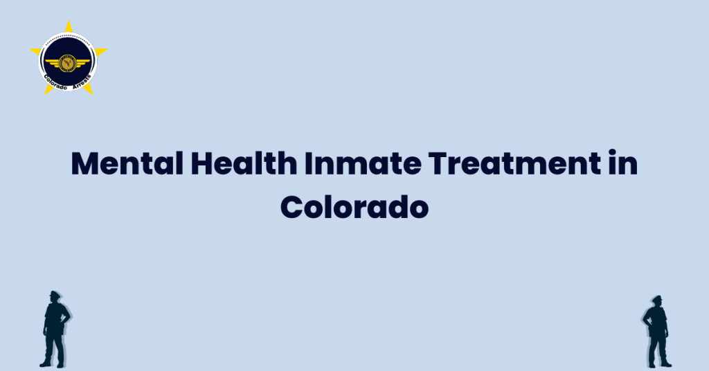 Mental Health Inmate Treatment in Colorado