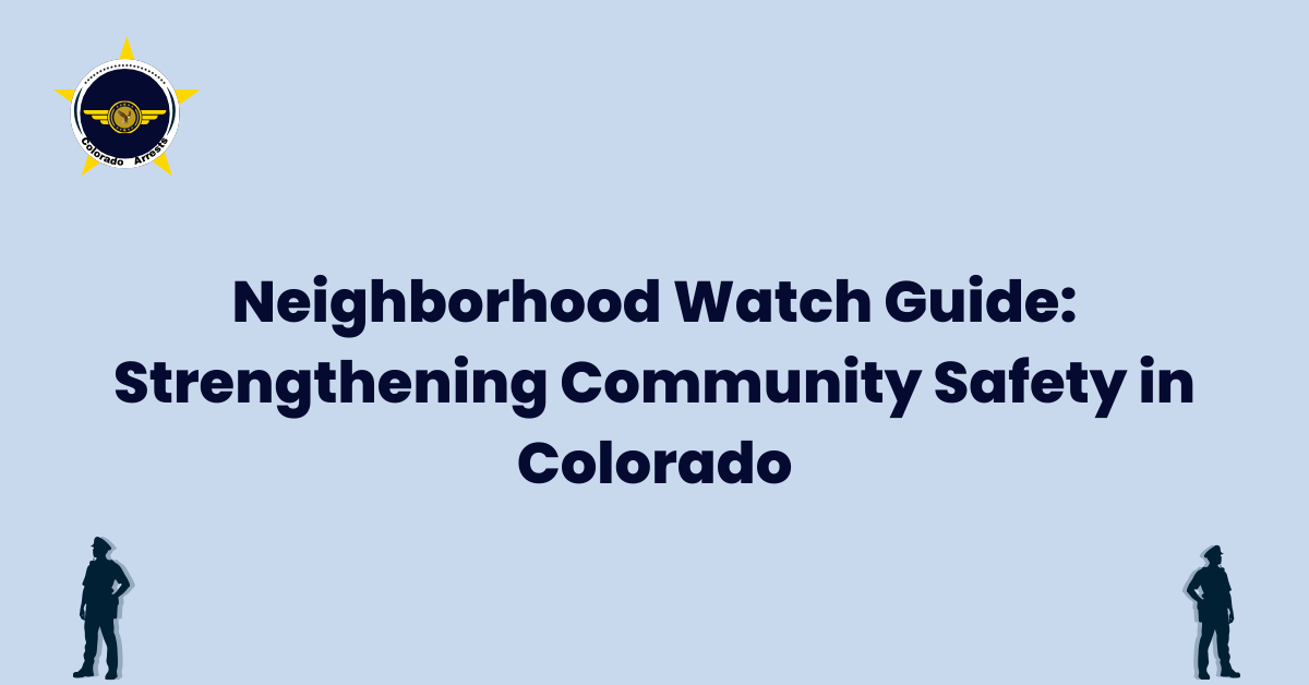 Neighborhood Watch Guide Strengthening Community Safety in Colorado
