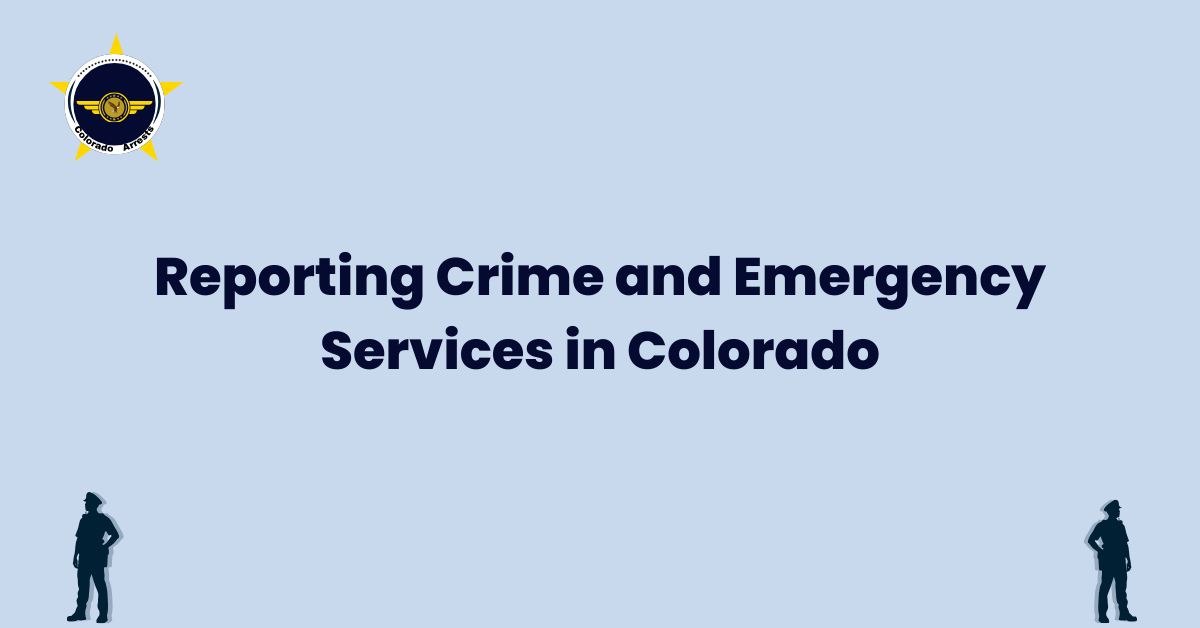 Reporting Crime and Emergency Services in Colorado