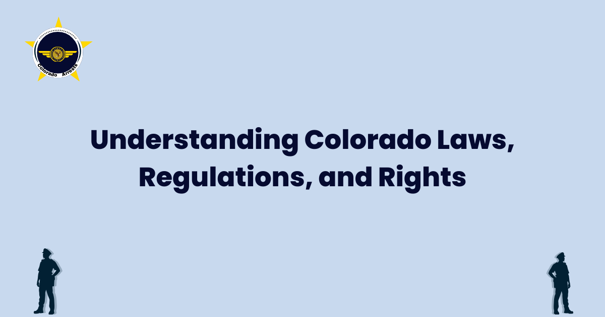 Navigating Colorado Laws Regulations And Rights Co