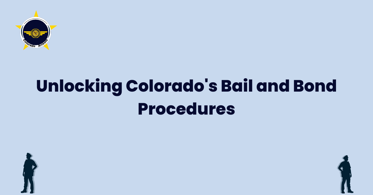 Unlocking Colorado's Bail and Bond Procedures